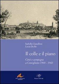 Il colle e il piano - Isabella Gianelloni, Lucia Da Re - Libro Piazza Editore 2008 | Libraccio.it