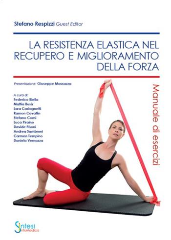 La resistenza elastica nel recupero e miglioramento della forza. Manuale di esercizi  - Libro Sintesi Infomedica 2020 | Libraccio.it