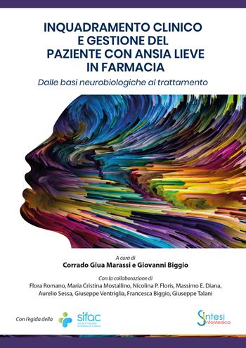 Inquadramento clinico e gestione del paziente con ansia lieve in farmacia. Dalle basi neurobiologiche al trattamento  - Libro Sintesi Infomedica 2021 | Libraccio.it