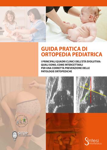 Guida pratica di ortopedia pediatrica  - Libro Sintesi Infomedica 2020 | Libraccio.it