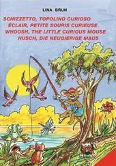 Schizzetto, topolino curioso-Éclair, petite souris curieuse-Whoosh, the little curious mouse-Husch, die neugierige Maus