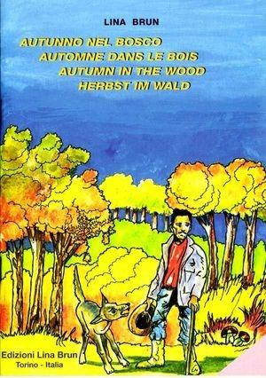Autunno nel bosco-Automne dans le bois-Autumn in the wood-Herbst im Wald - Lina Brun - Libro Lina Brun 2010, Collana quattro lingue | Libraccio.it