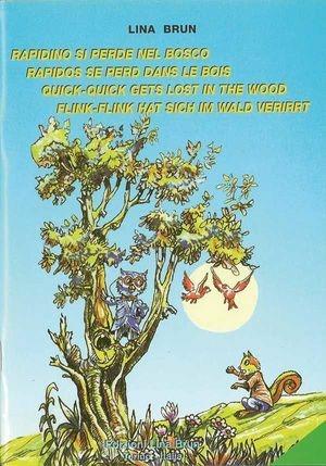 Rapidino si perde nel bosco-Rapidos se perd dans le bois-Quick-Quick gets lost in the wood-Flink-Flink hat sich im Wald verirrt - Lina Brun - Libro Lina Brun 2010, Collana quattro lingue | Libraccio.it