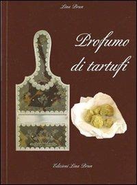 Profumo di tartufi - Lina Brun - Libro Lina Brun 2010 | Libraccio.it