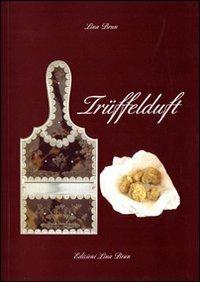 Trüffelduft. Ediz. illustrata - Lina Brun - Libro Lina Brun 2010, In Piemonte con amore | Libraccio.it