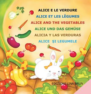 Alice e le verdure. Ediz. multilingue  - Libro Lina Brun 2010 | Libraccio.it