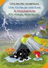 Una brutta avventura-Une fâcheuse aventure-A misadventure-Ein mieses abenteuer. Ediz. multilingue