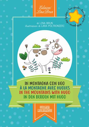 In montagna con Ugo-À la montagne avec Hugues-In the mountains with Hugo-In den bergen mit Hugo - Lina Brun - Libro Lina Brun 2017, Collana multilingue | Libraccio.it