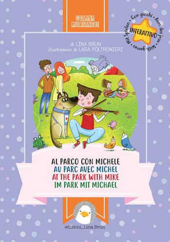 Al parco con Michele. Ediz. italiana, francese, inglese e tedesca - Lina Brun - Libro Lina Brun 2021, 4 lingue | Libraccio.it