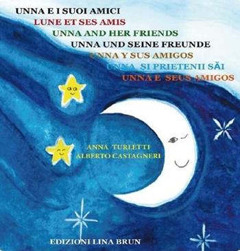 Unna e i suoi amici. Ediz. multilingue - Anna Turletti, Alberto Castagneri - Libro Lina Brun 2013 | Libraccio.it