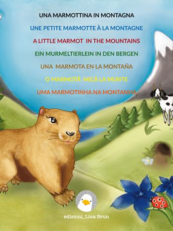 Una marmottina in montagna. Ediz. multilingue - Lina Brun - Libro Lina Brun 2012 | Libraccio.it