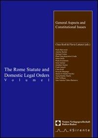The Rome Statute and domestic legal orders. Vol. 1: General aspects and constitutional issues.  - Libro Il Sirente 2000, Diritto | Libraccio.it