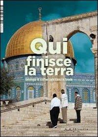 Qui finisce la terra. Antologia di scrittori palestinesi in Israele  - Libro Il Sirente 2012, Altriarabi | Libraccio.it