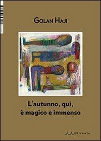 L'autunno, qui, è magico e immenso - Golan Haji - Libro Il Sirente 2013, Altriarabi | Libraccio.it