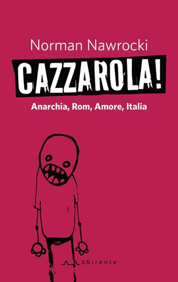 Cazzarola! Anarchia, rom, amore, Italia - Norman Nawrocki - Libro Il Sirente 2019, Fuori | Libraccio.it