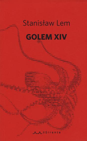 Golem XIV - Stanislaw Lem - Libro Il Sirente 2018, Fuori | Libraccio.it