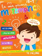La mia prima matematica. Ediz. a colori