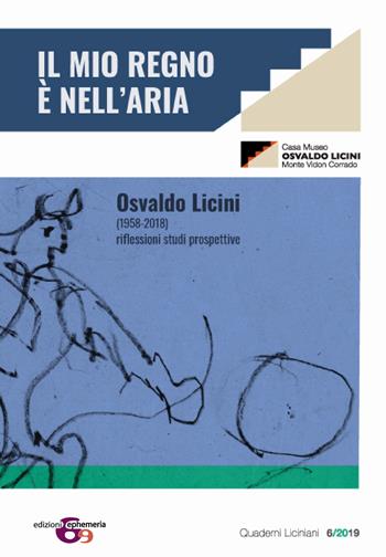 Osvaldo Licini «Il mio regno è nell'aria». Osvaldo Licini (1958-2018). Riflessioni. Studi. Prospettive. Atti del convegno  - Libro Ephemeria 2019 | Libraccio.it