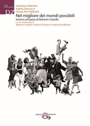 Nel migliore dei mondi possibili. Intorno all'opera di Roberto Cstello. Ediz. integrale - Valentina Valentini, Valeria Vannucci, Chiara Pirri Valentini - Libro Ephemeria 2021, I libri dell'icosaedro | Libraccio.it