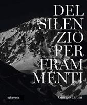 Del silenzio per frammenti. Ediz. illustrata