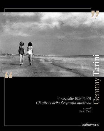 Gemmy Tarini. Fotografie 1936-1961. Gli albori della fotografia moderna. Ediz. illustrata  - Libro Ephemeria 2025, Ephemeria | Libraccio.it