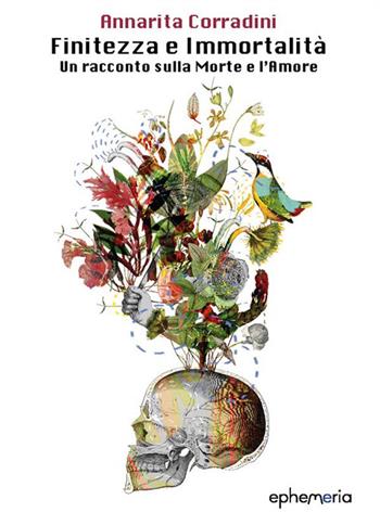Finitezza e immortalità. Un racconto sulla morte e l'amore - Annarita Corradini - Libro Ephemeria 2024, Ephemeria | Libraccio.it
