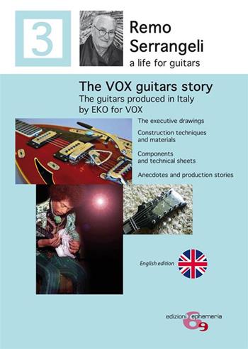 The Vox guitars story. The guitars producen in Italy by Eko for Vox from 1966 to 1968 - Remo Serrangeli, Ettore Guzzini - Libro Ephemeria 2024, Ephemeria | Libraccio.it