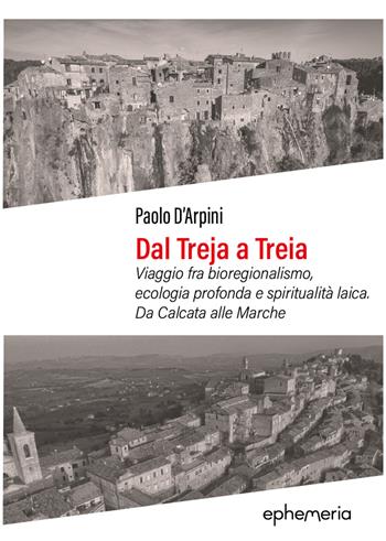 Dal Treja a Treia. Viaggio fra bioregionalismo, ecologia profonda e spiritualità laica. Da Calcata alle Marche - Paolo D'Arpini - Libro Ephemeria 2026, Ephemeria | Libraccio.it