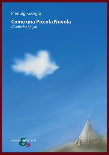 Come una Piccola Nuvola. Cìkala Mahpiya - Pierluigi Giorgio - Libro Ephemeria 2021 | Libraccio.it