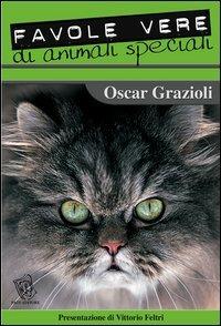 Favole vere di animali speciali - Oscar Grazioli - Libro Paco Editore 2003, Amici di zampa | Libraccio.it