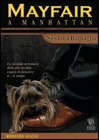 Mayfair a Manhattan - Susanna Barbaglia - Libro Paco Editore 2014, Amici di zampa | Libraccio.it