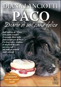 Paco. Diario di un cane felice - Diana Lanciotti - Libro Paco Editore 2014, Amici di zampa | Libraccio.it