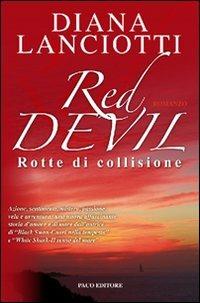 Red Devil. Rotte di collisione - Diana Lanciotti - Libro Paco Editore 2008, Argomenti umani | Libraccio.it
