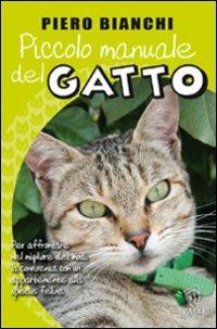 Piccolo manuale del gatto - Piero Bianchi - Libro Paco Editore 2014, Amici di zampa | Libraccio.it