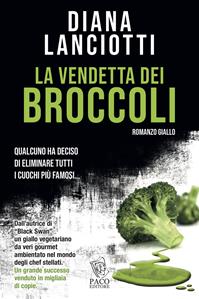 La vendetta dei broccoli - Diana Lanciotti - Libro Paco Editore 2014, Argomenti umani | Libraccio.it