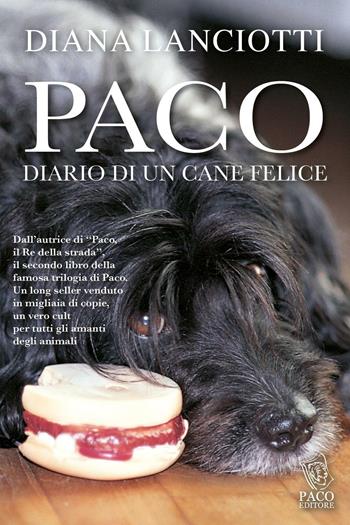 Paco. Diario di un cane felice - Diana Lanciotti - Libro Paco Editore 2016, Amici di zampa | Libraccio.it