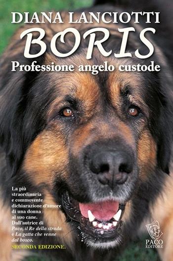 Boris. Professione angelo custode - Diana Lanciotti - Libro Paco Editore 2016, Amici di zampa | Libraccio.it
