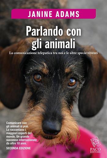 Parlando con gli animali. La comunicazione telepatica tra noi e le altre specie viventi - Janine Adams - Libro Paco Editore 2018, Amici di zampa | Libraccio.it