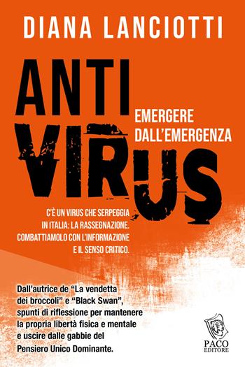Antivirus. Emergere dall'emergenza - Diana Lanciotti - Libro Paco Editore 2020, Argomenti umani | Libraccio.it