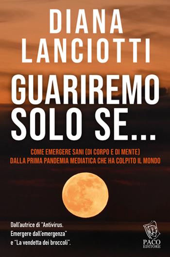 Guariremo solo se... - Diana Lanciotti - Libro Paco Editore 2022, Argomenti umani | Libraccio.it