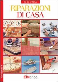 Riparazioni di casa - Massimo Casolaro - Libro Edibrico 2004 | Libraccio.it