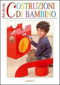Costruzioni di bambino  - Libro Edibrico 2004 | Libraccio.it