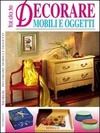Decorare mobili e oggetti  - Libro Edibrico 2005 | Libraccio.it