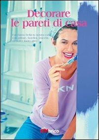 Decorare le pareti di casa  - Libro Edibrico 2008 | Libraccio.it