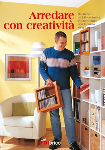 Arredare con creatività  - Libro Edibrico 2008 | Libraccio.it