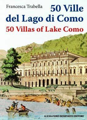 50 ville del lago di Como. Ediz. italiana e inglese - Francesca Trabella - Libro Dominioni 2012, CentoeCinquanta | Libraccio.it