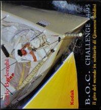 B.O.C. Challenge 94-95. Il giro del mondo in solitario di Giovanni Soldini - Carlo Borlenghi - Libro Dominioni 2013 | Libraccio.it