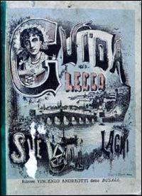 Guida di Lecco, le su valli e i suoi laghi - Giuseppe Fumagalli - Libro Dominioni 2013 | Libraccio.it