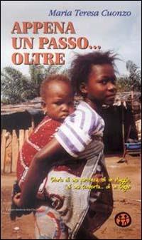 Appena un passo... Oltre. Storia di una partenza, di un viaggio, di una scoperta... Di un sogno - M. Teresa Cuonzo - Libro Ed Insieme 2001, Scrigni | Libraccio.it