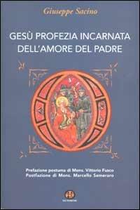 Gesù profezia incarnata dell'amore del Padre - Giuseppe Sacino - Libro Ed Insieme 2002, Sentieri | Libraccio.it